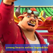 young hearts online legendado